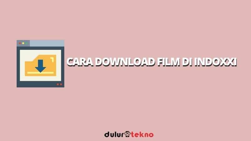 cara-download-film-di-indoxxi