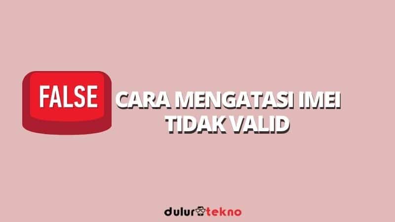 cara mengatasi imei tidak valid