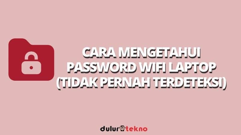 cara mengetahui password wifi laptop yang tidak pernah terdeteksi