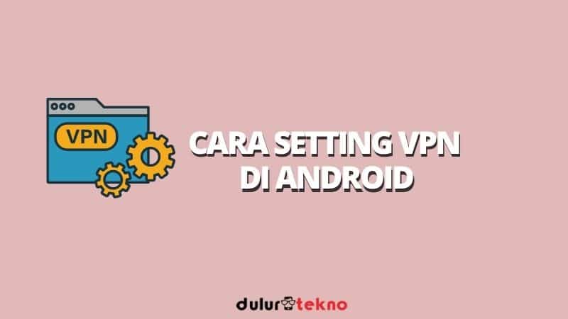 cara setting vpn di android